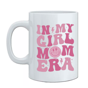 Taza girl mom era